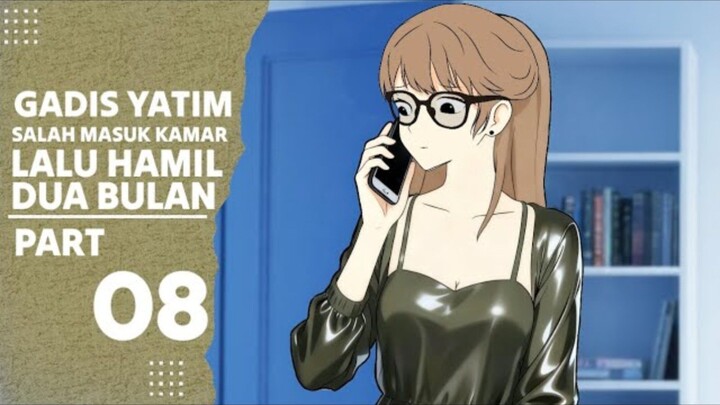 GADIS YATIM SALAH MASUK KAMAR LALU HAMIL DUA BULAN PART 08 - Drama Animasi Romantis