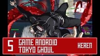 5 Game "TOKYO GHOUL " Buat Android 1-2 Keren beudz, 3-5 bikin sakit mata