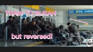 TRAIN TO BUSAN but reversed XD