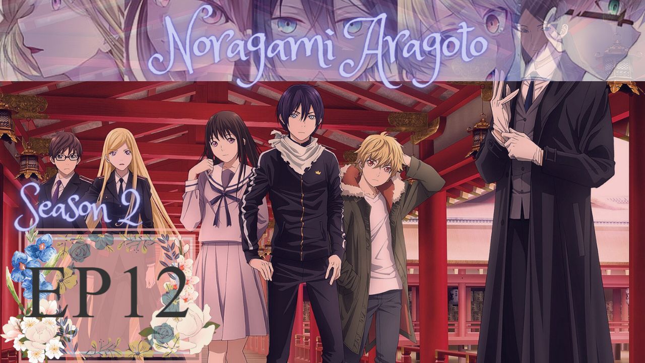 Noragami Aragoto (season 2) Episode 12, English Sub HD 1080p - BiliBili