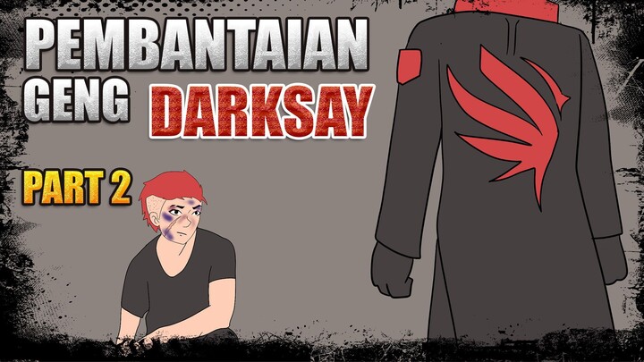 Pembantaian Geng Darksay Part 2 - Drama Animasi