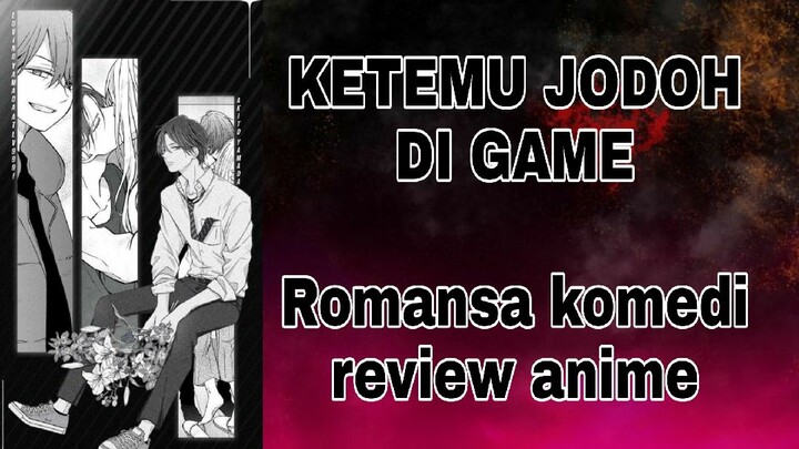 Ketemu jodoh di game? | REVIEW ANIME