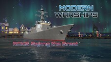 MODERN WARSHIPS | ROKS Sejong the Great