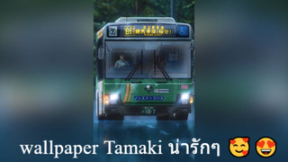 wallpaper Tamaki น่ารักๆ 🥰😍