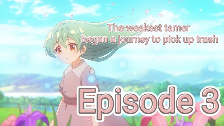 the weakest tamer began a journey to pick up trash episode 3 || English Sub HD