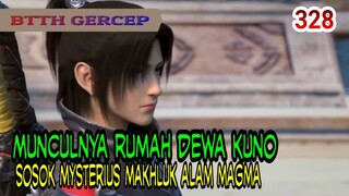 KEMUNCULAN RUMAH DEWA KUNO TOUSE  DAN SOSOK MYSTERIUS MAKHLUK ALAM MAGMA! BTTH 328!