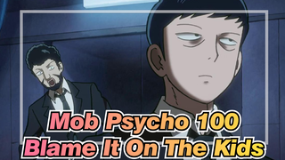 [Mob Psycho 100/Mixed Edit] Blame It On The Kids
