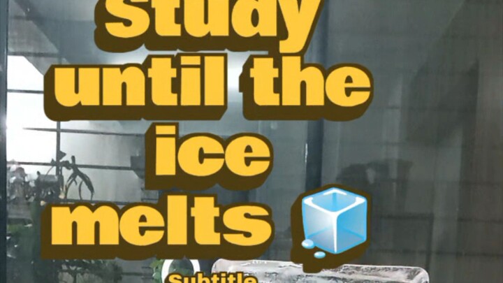 STUDY UNTIL THE ICE MELTS 🧊