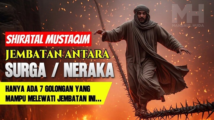 SUDAHKAH KALIAN SIAP MELEWATI JEMBATAN SHIRATAL MUSTAQIM_ ANTARA SURGA DAN NE