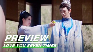 EP17 Preview | Love You Seven Times | 七时吉祥 | iQIYI