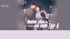 「Vietsub」Kịch truyền thanh 《Khoảng cách của người》|| Tập 4