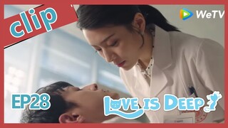 【ENG SUB 】Love Is Deep clip  EP28Part2——Starring: Harry Hu, Connie Kang, Justin Zhao