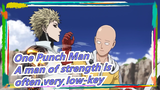 One Punch Man| A man of strength is often very low-key