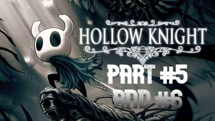 HOLLOW KNIGHT PART 5 DAN 6