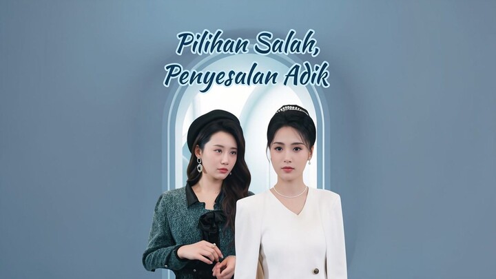 Pilihan Salah, Penyesalan Adik Full Bahasa Indonesia (MELO)
