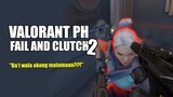 VALORANT PHILIPPINES - FAIL AND CLUTCH MOMENTS 2