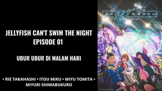 Jellyfish Can't Swim In The Night Episode 01 (Sub Indo)