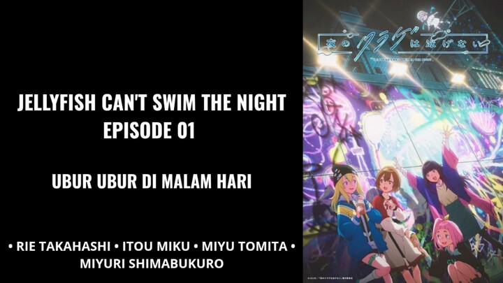 Jellyfish Can't Swim In The Night Episode 01 (Sub Indo)