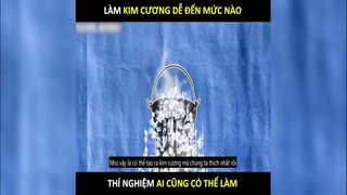 Làm kim cương dễ đến mức nào, thí nghiệm ai cũng có thể làm được | LT Review