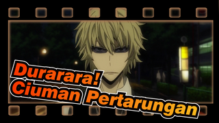 Durarara! | [Heiwajima Shizuo & Orihara Izaya] Ciuman Pertarungan