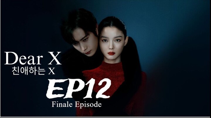 Dear-X (2025) EP12 (English subtitle) - Finale episode