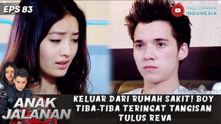 KELUAR DARI RUMAH SAKIT! BOY TIBA-TIBA RINDU DAN TERINGAT TANGISAN TULUS REVA - ANAK JALANAN EPS 83