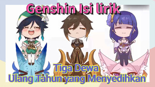 [Genshin Impact, Isi lirik] Tiga Dewa "Ulang Tahun yang Menyedihkan"