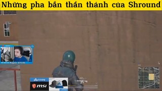Những pha bắn thần thánh của Shround p10