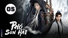 Tập 5| Phó Sơn Hải - The Journey of Legend (Thành Nghị, Cổ Lực Na Trát, Lý Khải Hinh,...).