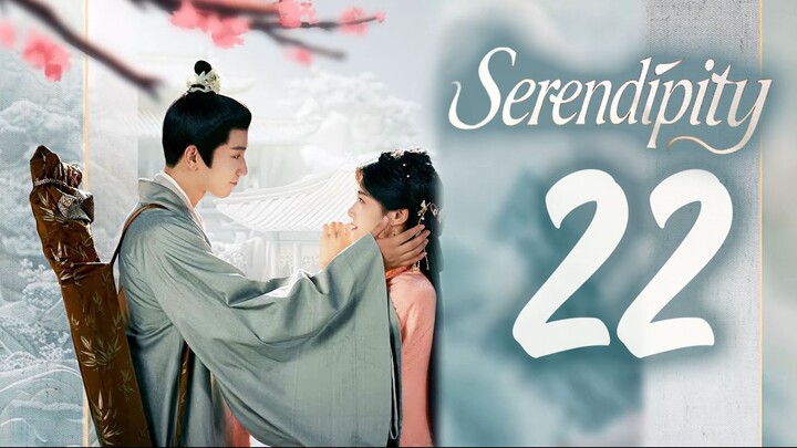 🇨🇳EP 22 | Serendipity (2025) [𝗛𝗔𝗥𝗗𝗖𝗢𝗗𝗘𝗗 EngSub]