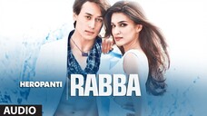 Heropanti Rabba Video Song Mohit Chauhan Tiger Shroff Kriti Sanon music video