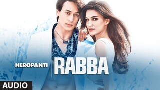 Heropanti Rabba Video Song Mohit Chauhan Tiger Shroff Kriti Sanon music video
