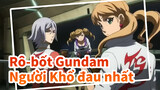 Rô-bốt Gundam
Người Khổ đau nhất