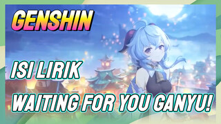 [Genshin, Isi lirik] "Waiting For You” Ganyu!