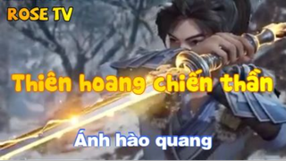 Thiên hoang chiến thần_Ánh hào quang