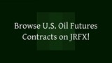 Browse U.S. Oil Futures Contracts on JRFX!