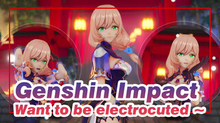 Genshin Impact|Want to be electrocuted ~