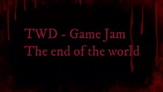 The Walking Dead Game Jam - The End of the World