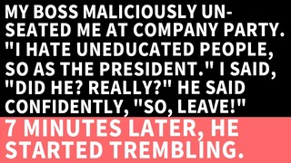 My boss unseated me at company party, "I hate uneducated person." 7 min.later, he was trembling.