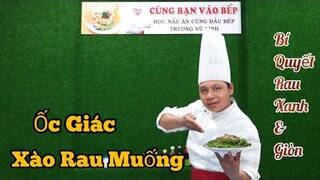 Bí Quyết Làm Món " Ốc Giác Xào Rau Muống √ Xanh Và Giòn