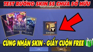 Liên Quân | Nhận FREE Skik và Giấy Tuyệt Sắc - Test Rương Skin SS chua sở hữu 99qh