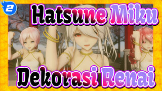 [Hatsune Miku/MMD/2K/60fps] Dekorasi Renai_2