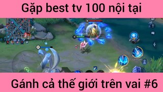 Gặp best tv 100 nội tại #6