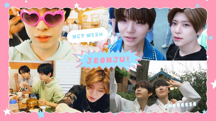 【NCT WISH】#WISH in Jeonju: Wearing Hanbok in the Hanok Village 😎 and enjoying Bibimbap 🍽