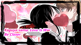 [Kaguya-sama: Love Is War] Be Closer