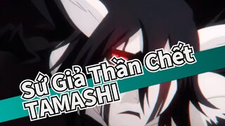 [Sứ Giả Thần Chết|AMV ] TAMASHI