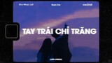♬ Lofi Lyrics/ Tay Trái Chỉ Trăng - Nam Em x meChill / Kho Nhạc Tiktok Trung Quốc Lofi Lời Việt