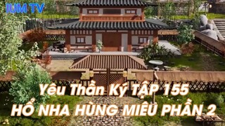 Yêu Thần Ký TẬP 155 HỔ NHA HÙNG MIÊU PHẦN 2