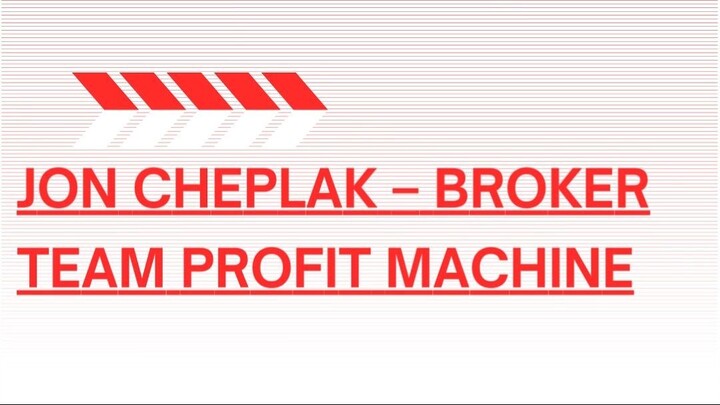 [Download Now] Jon Cheplak – Broker Team Profit Machine