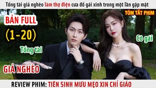 [Review Phim] Tổng Tài Giả Nghèo Làm Thợ Điện Cua Đổ Gái Xinh Trong Một Lần Gặp Mặt | Full 1-20 |